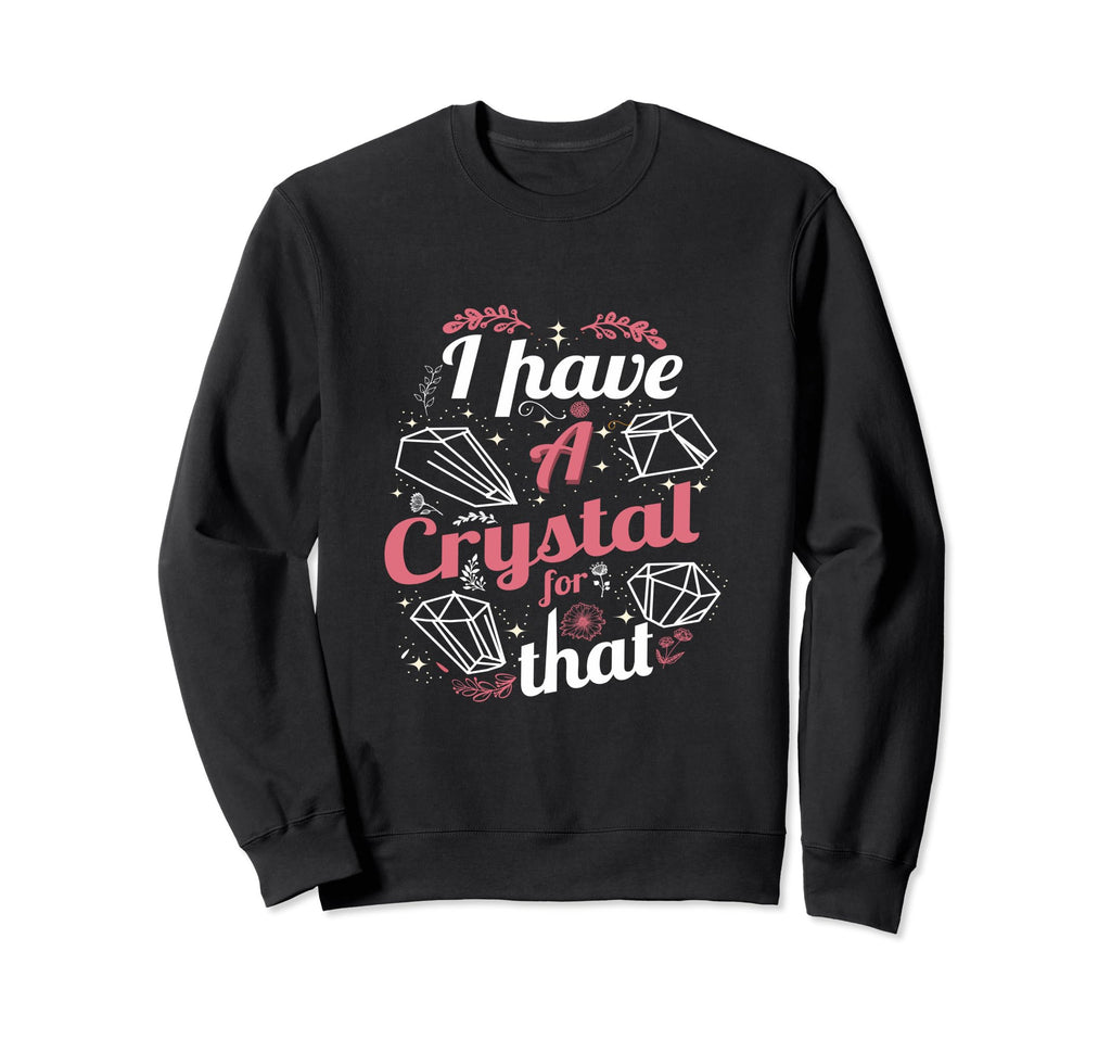 Funny Crystals Witchy Quoted Sweatshirt - Minimalist Print Men Women - T-Shirt, Sweatshirt, Hoodie