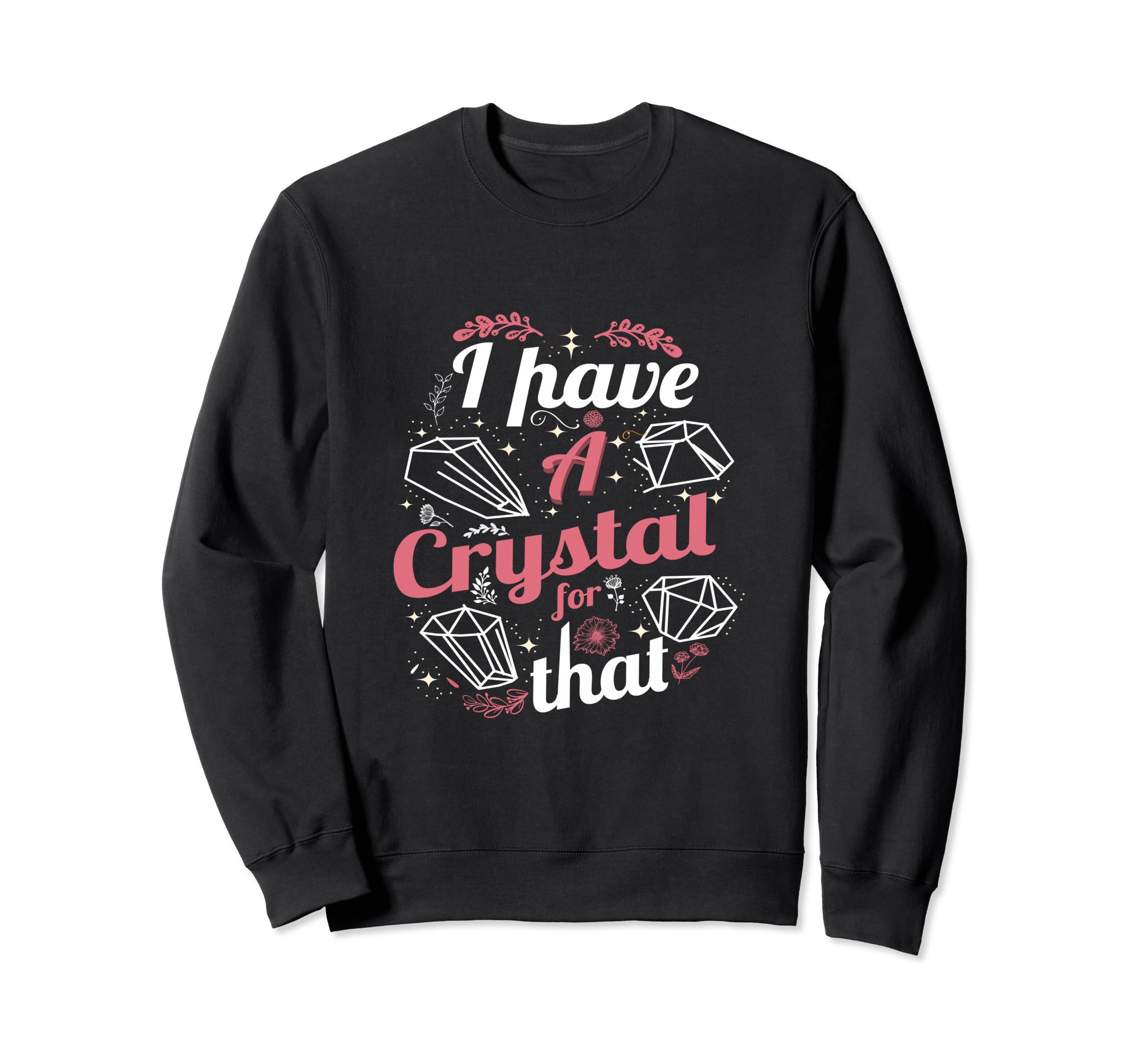 Funny Crystals Witchy Quoted Sweatshirt - Minimalist Print Men Women - T-Shirt, Sweatshirt, Hoodie