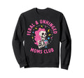 Feral Unhinged Moms Club Mom Moms Sweatshirt - Streetwear Style Men Women - T-Shirt, Sweatshirt, Hoodie