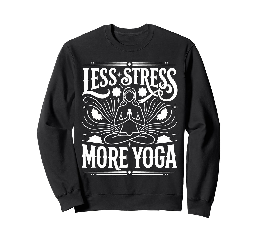 Less Stress More Yoga Meditation Vibes Sweatshirt - Unique Graphic Unisex - T-Shirt, Sweatshirt, Hoodie
