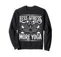 Less Stress More Yoga Meditation Vibes Sweatshirt - Unique Graphic Unisex - T-Shirt, Sweatshirt, Hoodie
