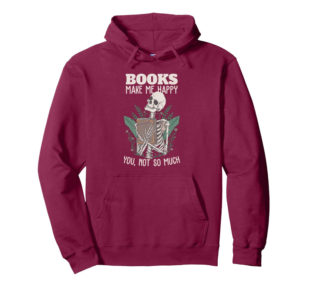 Books Make Me Happy You Not So Hoodie - Casual Everyday Wear Men Women - T-Shirt, Sweatshirt, Hoodie