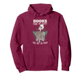 Books Make Me Happy You Not So Hoodie - Casual Everyday Wear Men Women - T-Shirt, Sweatshirt, Hoodie