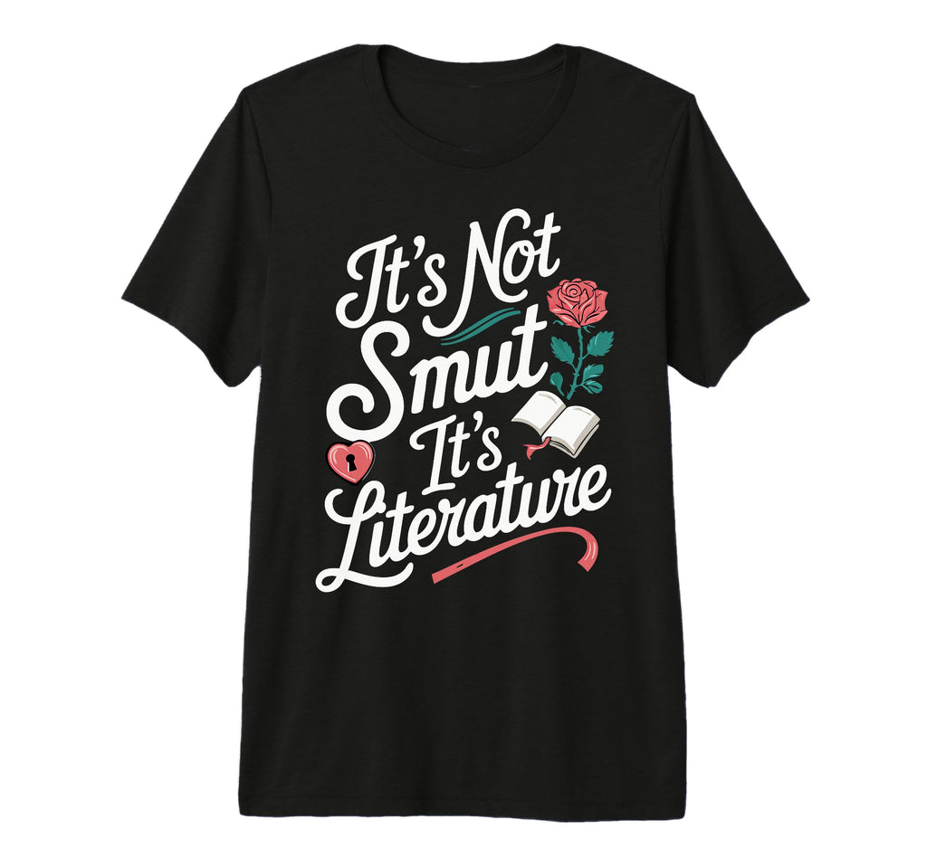 Its Not Smut Its Literature Tri Blend T-Shirt - Custom Art Print Unisex - T-Shirt, Sweatshirt, Hoodie