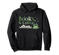 Books And Coffee Book Lover Hoodie - Casual Everyday Wear Unisex - T-Shirt, Sweatshirt, Hoodie