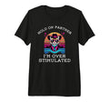 Hold Partner Im Overstimulated Funny T-Shirt - Fun Novelty Design Unisex - T-Shirt, Sweatshirt, Hoodie