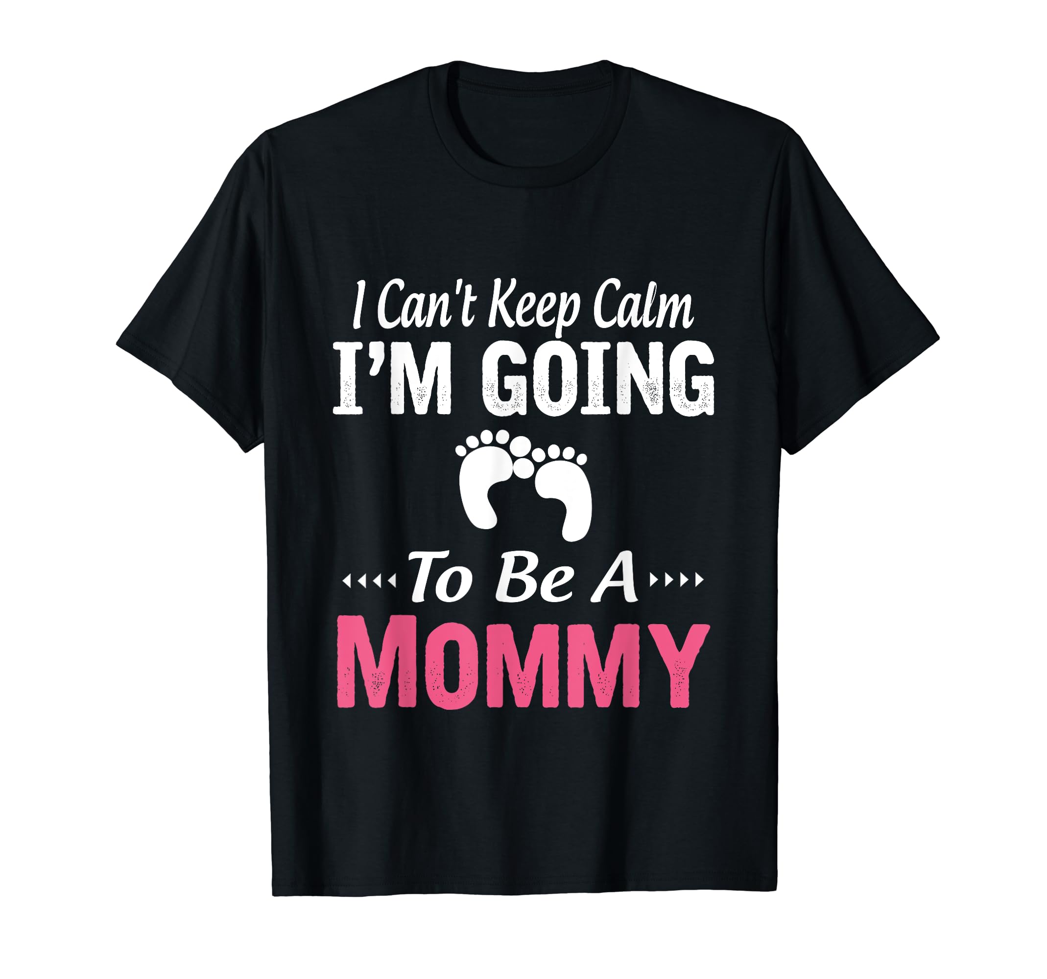 I Cant Keep Calm Im Going To Be Mommy T-Shirt - Minimalist Print Men Women - T-Shirt, Sweatshirt, Hoodie