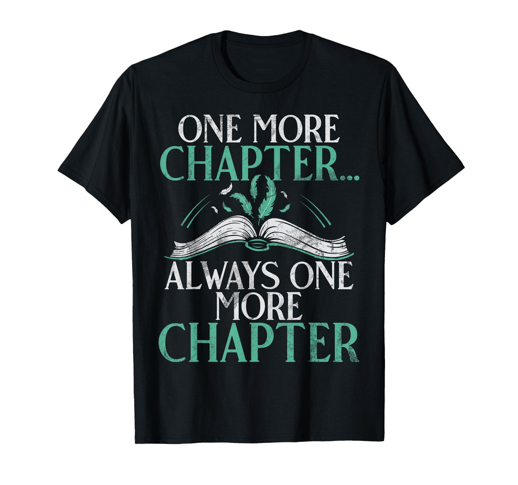 One More Chapter Always One More T-Shirt - Unique Graphic Men Women - T-Shirt, Sweatshirt, Hoodie