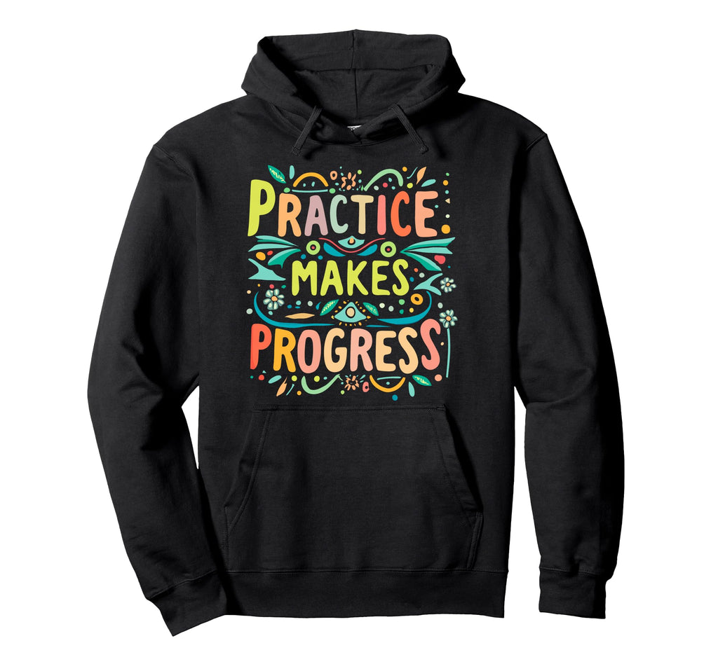 Practice Makes Progress Over Hoodie - Minimalist Print for Adults - T-Shirt, Sweatshirt, Hoodie