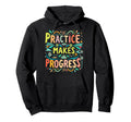Practice Makes Progress Over Hoodie - Minimalist Print for Adults - T-Shirt, Sweatshirt, Hoodie