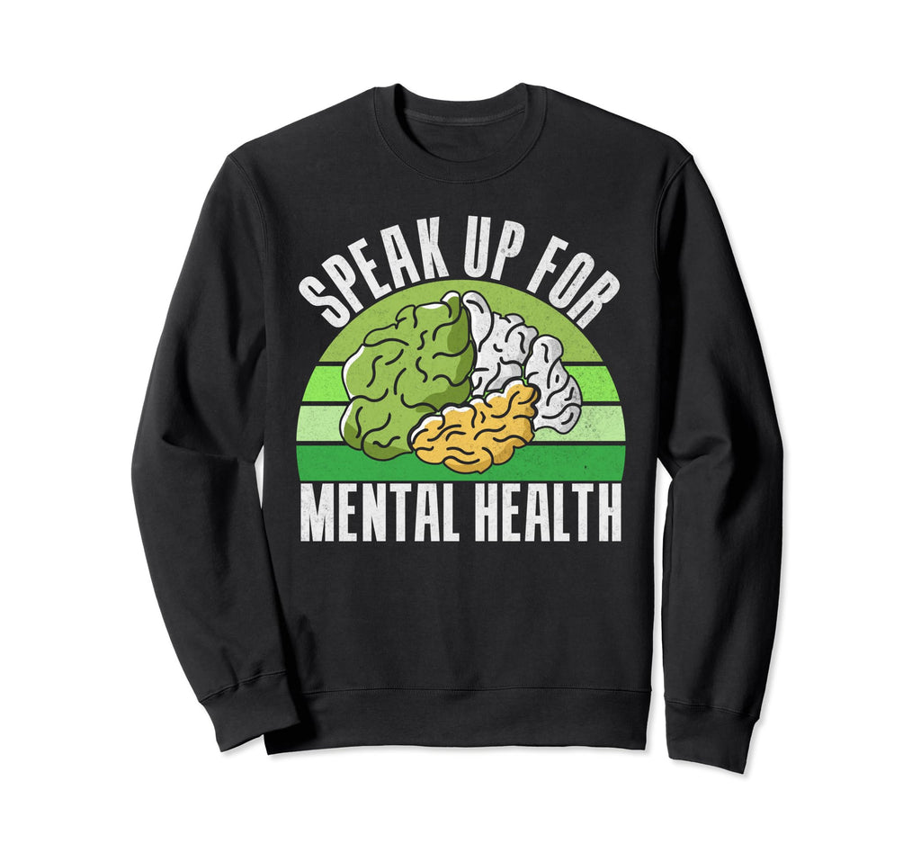 Speak Up Mental Health Sweatshirt - Streetwear Style for Adults - T-Shirt, Sweatshirt, Hoodie