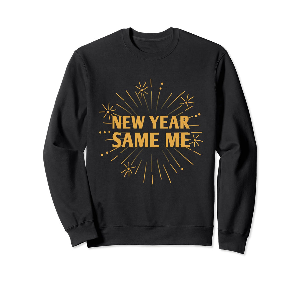 New Year Same Me Self Love Positive Sweatshirt - Minimalist Print Unisex - T-Shirt, Sweatshirt, Hoodie