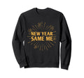 New Year Same Me Self Love Positive Sweatshirt - Minimalist Print Unisex - T-Shirt, Sweatshirt, Hoodie