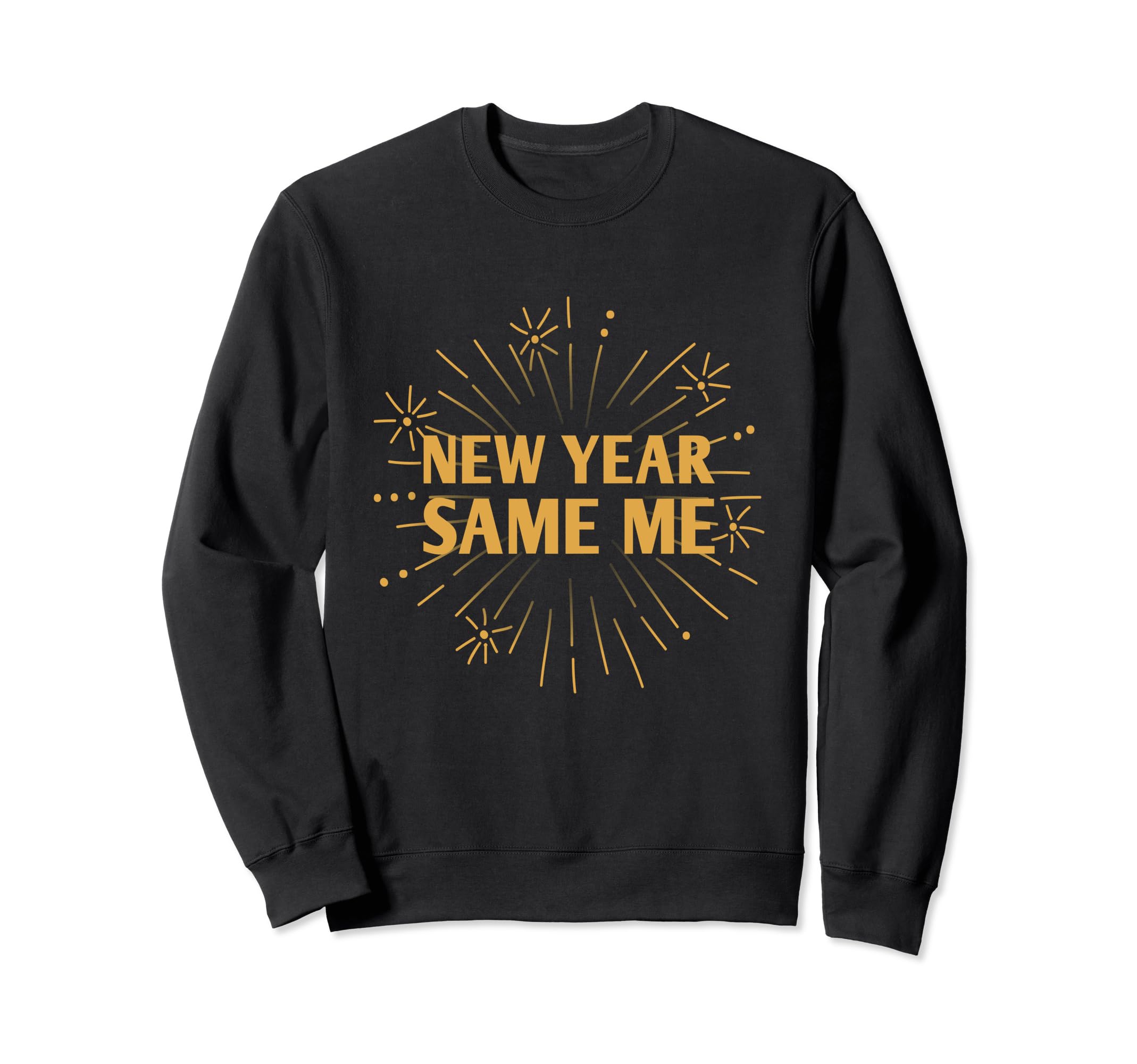 New Year Same Me Self Love Positive Sweatshirt - Minimalist Print Unisex - T-Shirt, Sweatshirt, Hoodie