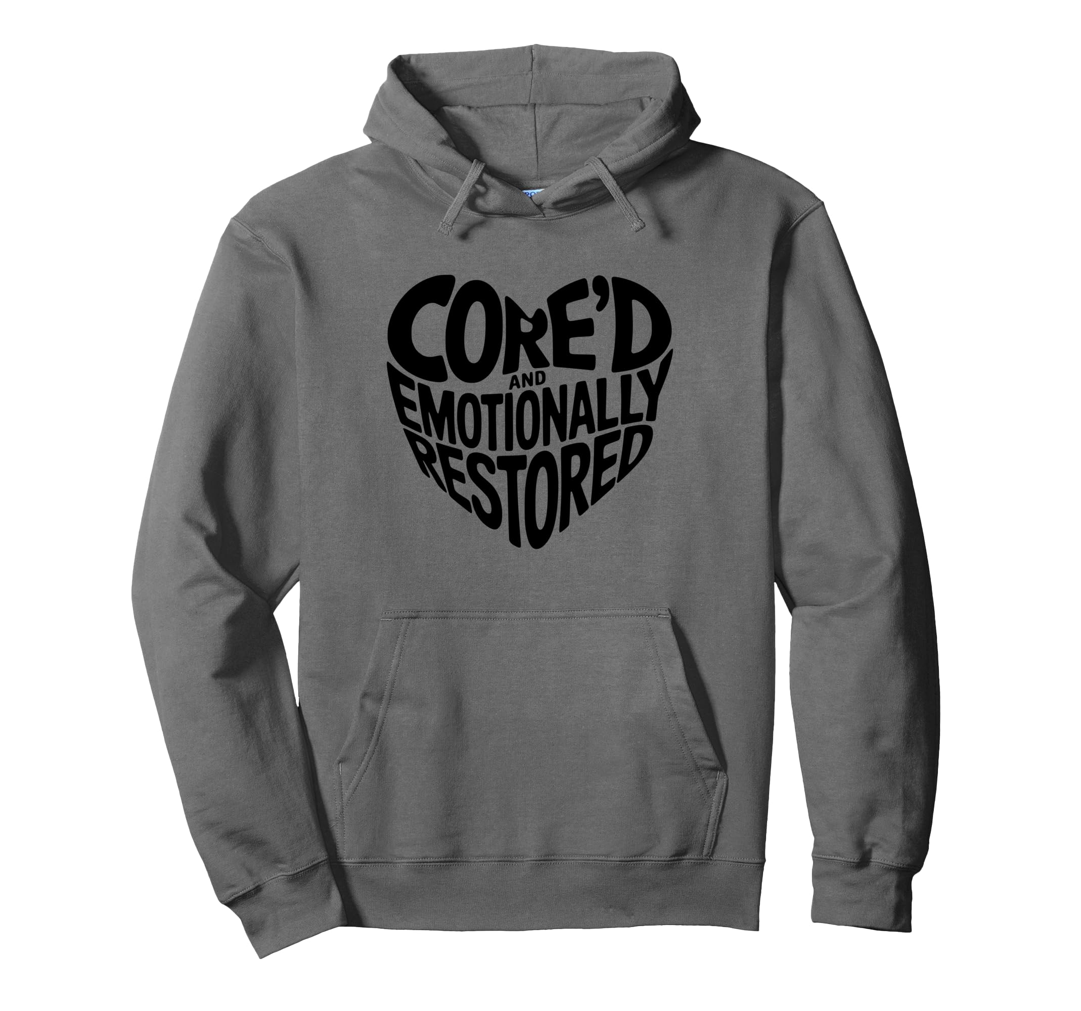 Cored Emotionally Restored Pilates Hoodie - Casual Everyday Wear Unisex - T-Shirt, Sweatshirt, Hoodie
