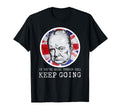 Winston Churchill Keep Going T-Shirt - Minimalist Print Unisex - T-Shirt, Sweatshirt, Hoodie