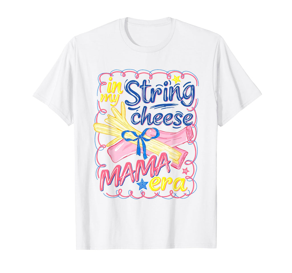 My String Cheese Mama Era Mothers Day T-Shirt - Streetwear Style Men Women - T-Shirt, Sweatshirt, Hoodie