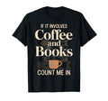 If It Involves Count Me Coffee Caffeine T-Shirt - Aesthetic Graphic Unisex - T-Shirt, Sweatshirt, Hoodie