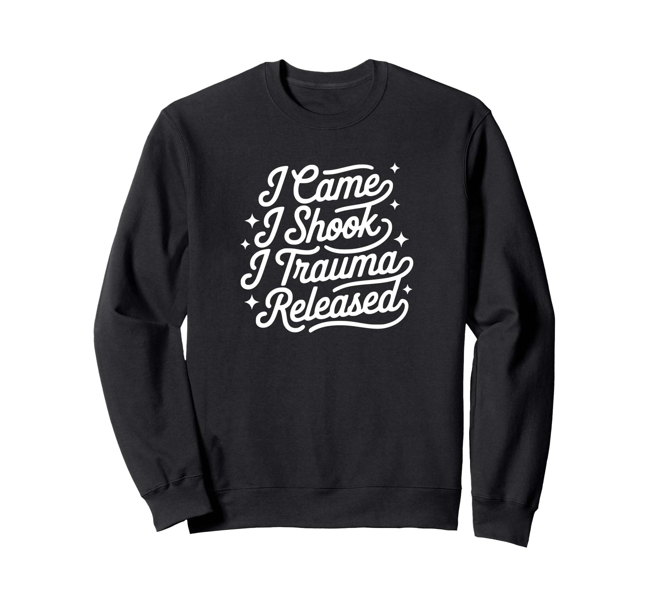 I Came I Shook I Trauma Released Sweatshirt - Graphic Print Men Women - T-Shirt, Sweatshirt, Hoodie