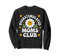 Overstimulated Moms Club Funny Mom Sweatshirt - Streetwear Style Men Women - T-Shirt, Sweatshirt, Hoodie
