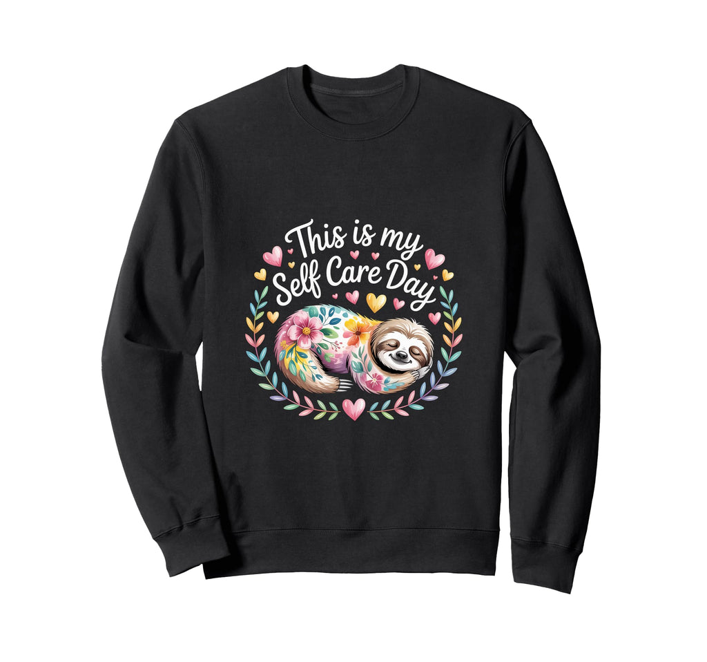 This Is My Self Care Day Relaxation Sweatshirt - Graphic Print Men Women - T-Shirt, Sweatshirt, Hoodie