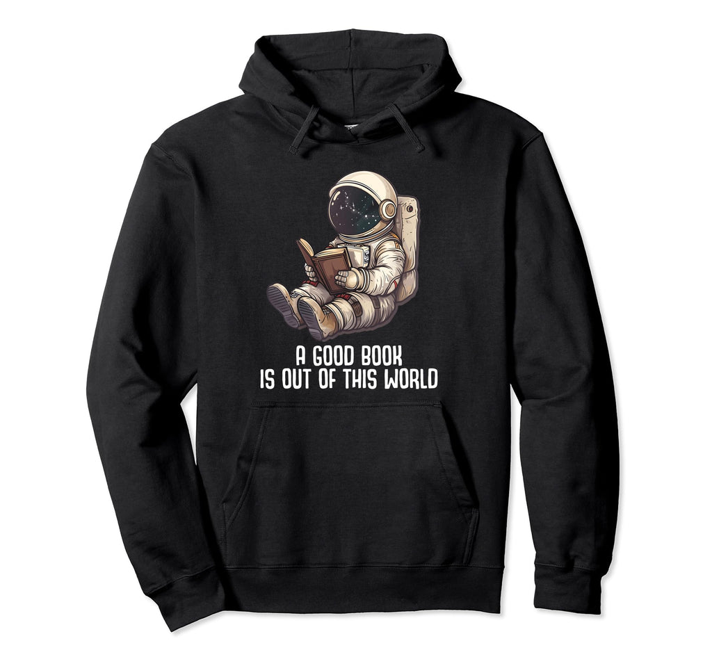 Good Book Is Out This World Reading Nerd Hoodie - Trendy Graphic Men Women - T-Shirt, Sweatshirt, Hoodie