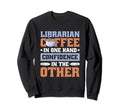 Coffee One Hand Librarian Teacher Sweatshirt - Unique Graphic Unisex - T-Shirt, Sweatshirt, Hoodie