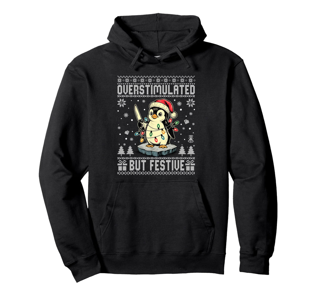 Overstimulated But Festive Funny Hoodie - Aesthetic Graphic for Adults - T-Shirt, Sweatshirt, Hoodie