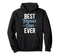 Best Bonus Son Ever Step Son Hoodie - Unique Graphic Unisex - T-Shirt, Sweatshirt, Hoodie