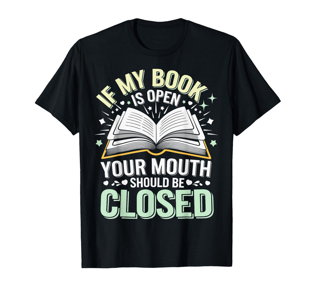 If My Book Is Open Your Mouth Should T-Shirt - Aesthetic Graphic Men Women - T-Shirt, Sweatshirt, Hoodie