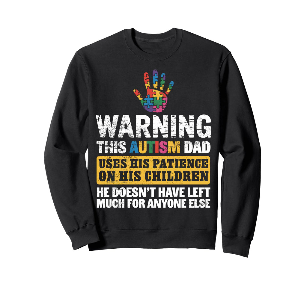 Autism Dad Autistic Children Autism Sweatshirt - Novelty Apparel Men Women - T-Shirt, Sweatshirt, Hoodie