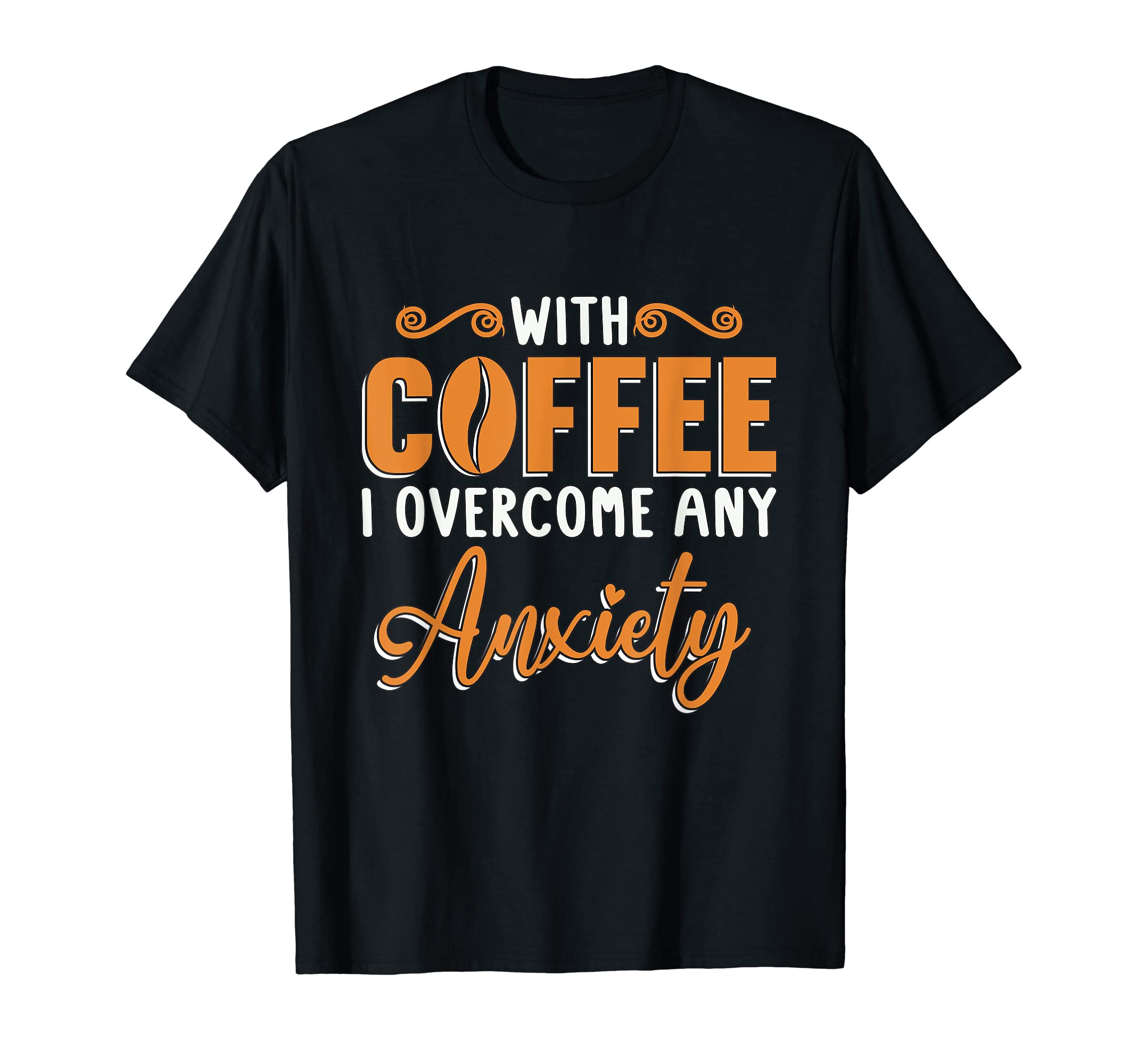 Coffee I Overcome Any Anxiety Awareness T-Shirt - Trendy Graphic Unisex - T-Shirt, Sweatshirt, Hoodie