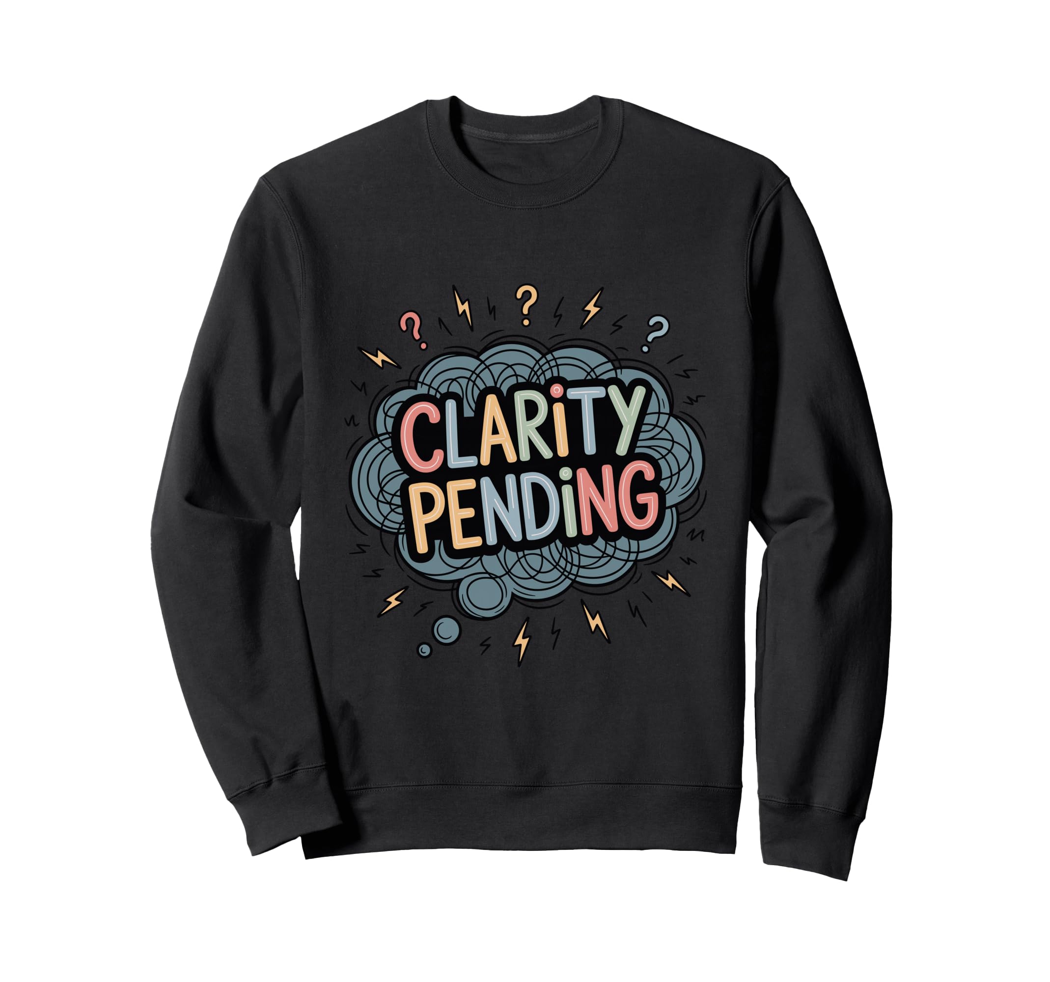 Clarity Pending Funny Anxious Mind Sweatshirt - Fun Novelty Design Unisex - T-Shirt, Sweatshirt, Hoodie