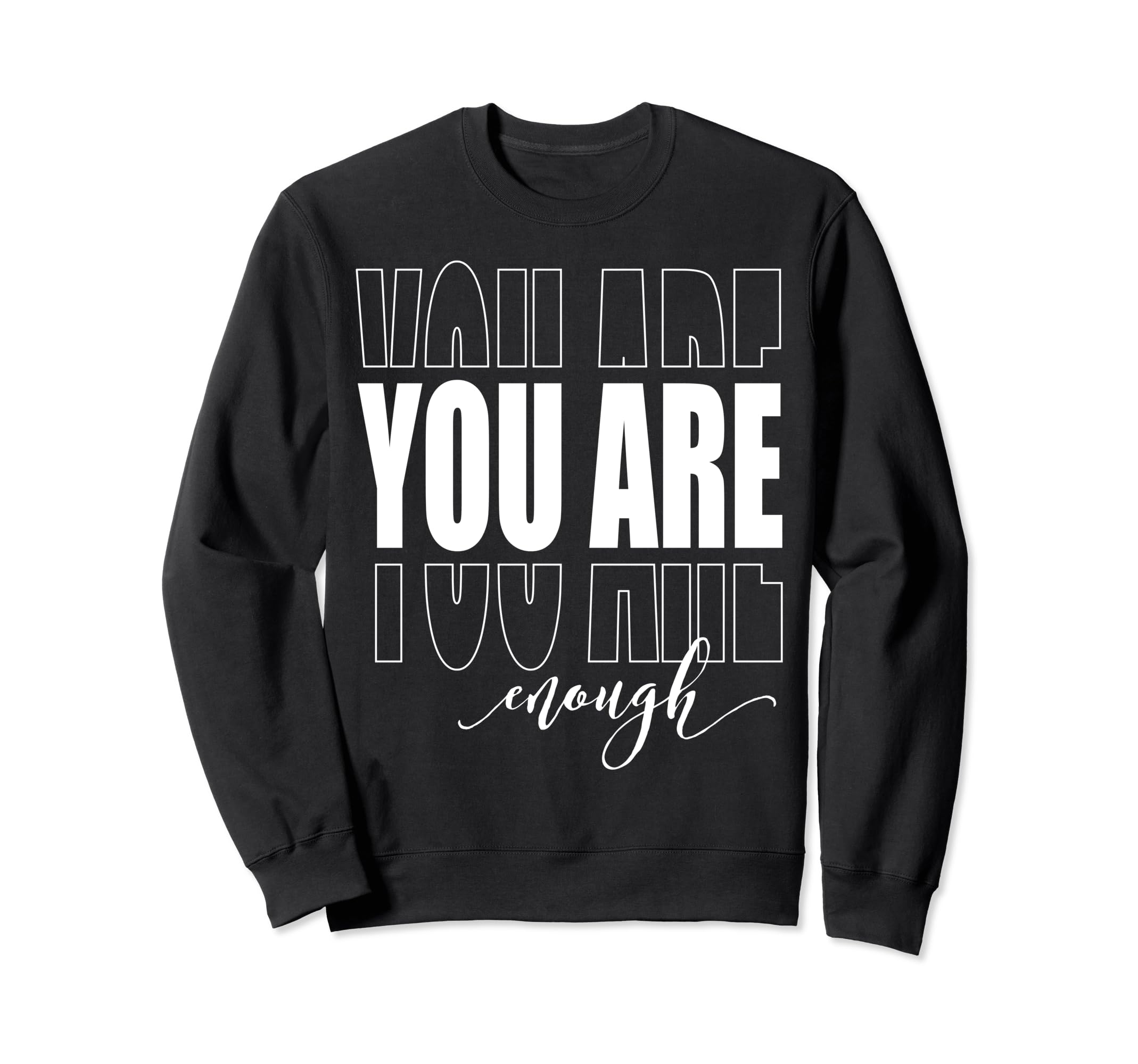 Dear Person Behind Me You Are Enough Sweatshirt - Unique Graphic Unisex - T-Shirt, Sweatshirt, Hoodie