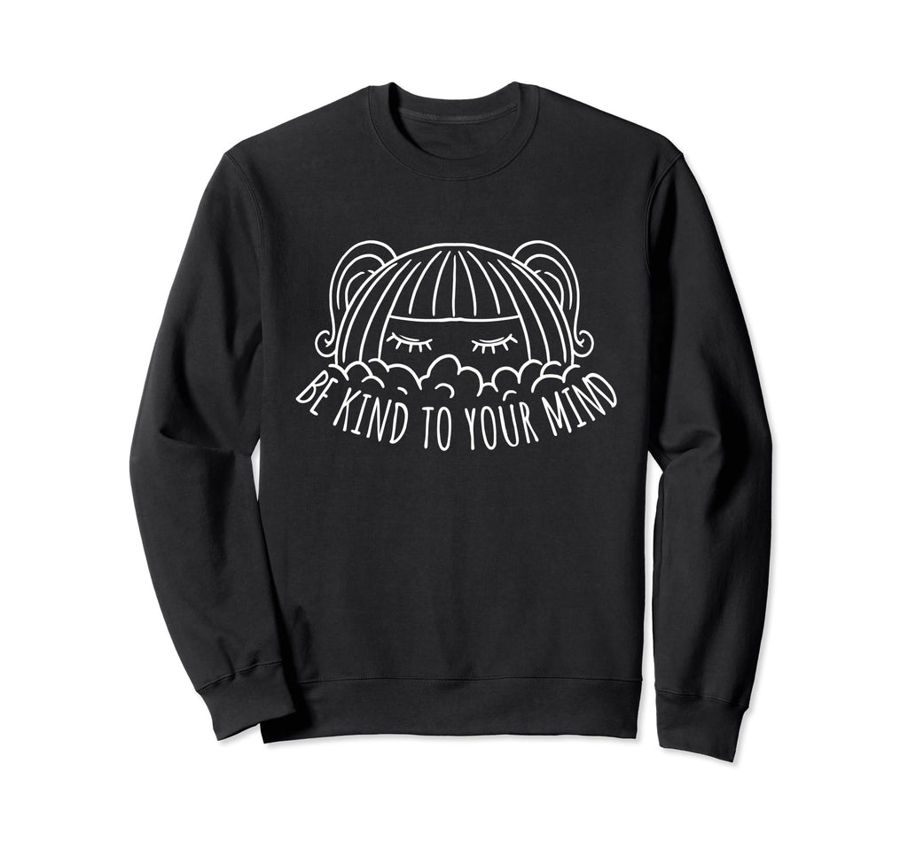 Be Kind To Your Mind Vanilla Sweatshirt - Fun Novelty Design Men Women - T-Shirt, Sweatshirt, Hoodie