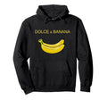Dolce And Banana Funny Banana Hoodie - Unique Graphic Unisex - T-Shirt, Sweatshirt, Hoodie