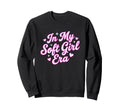 My Soft Era Feminine Aesthetic Self Sweatshirt - Aesthetic Graphic Unisex - T-Shirt, Sweatshirt, Hoodie
