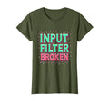 Overstimulated Input Filter Broken T-Shirt - Custom Art Print for Adults - T-Shirt, Sweatshirt, Hoodie