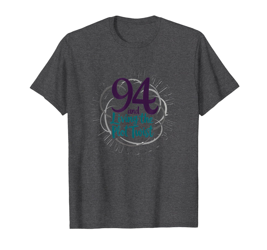 94 And Living Plot Twist Birthday T-Shirt - Aesthetic Graphic Men Women - T-Shirt, Sweatshirt, Hoodie