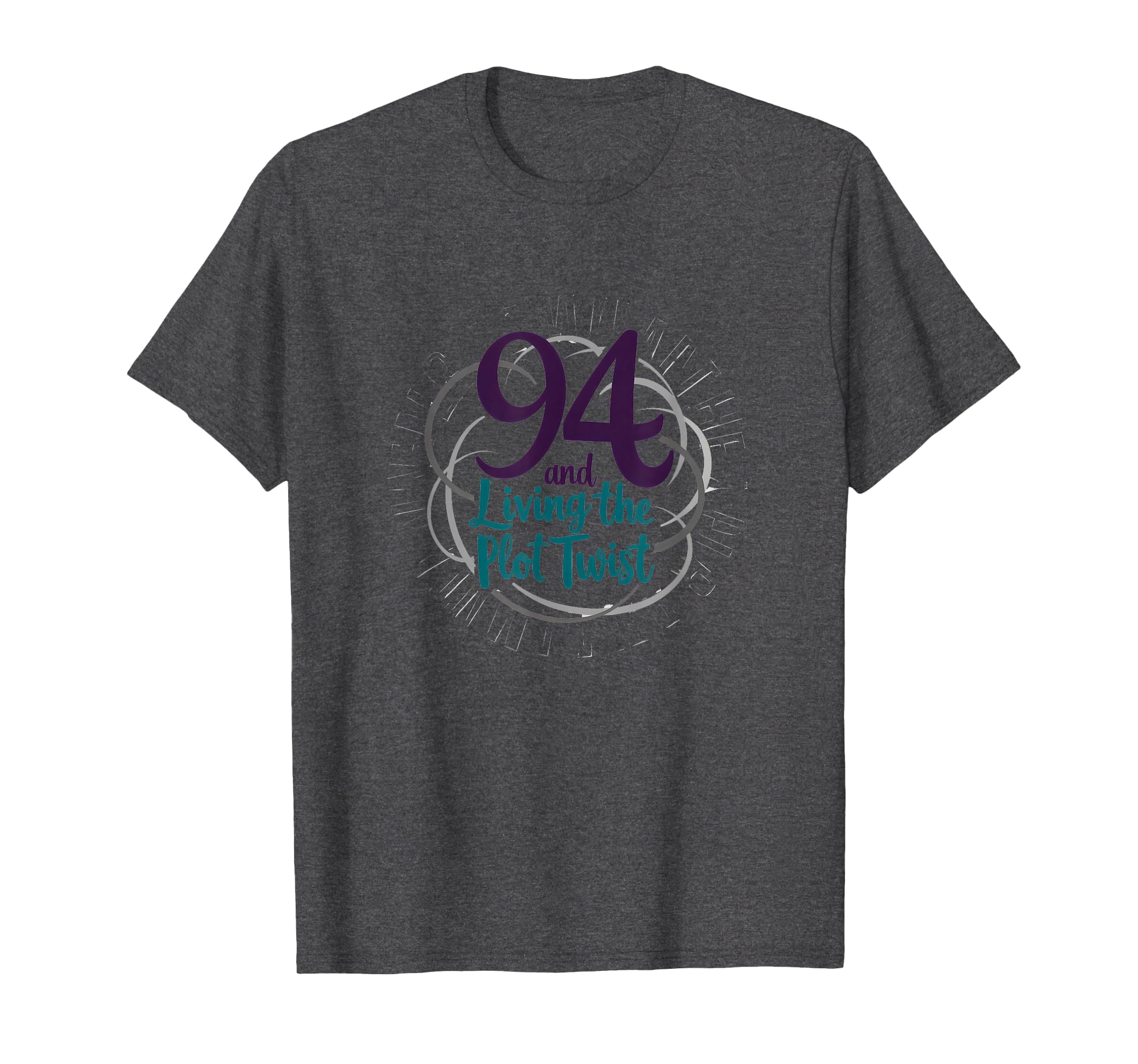 94 And Living Plot Twist Birthday T-Shirt - Aesthetic Graphic Men Women - T-Shirt, Sweatshirt, Hoodie
