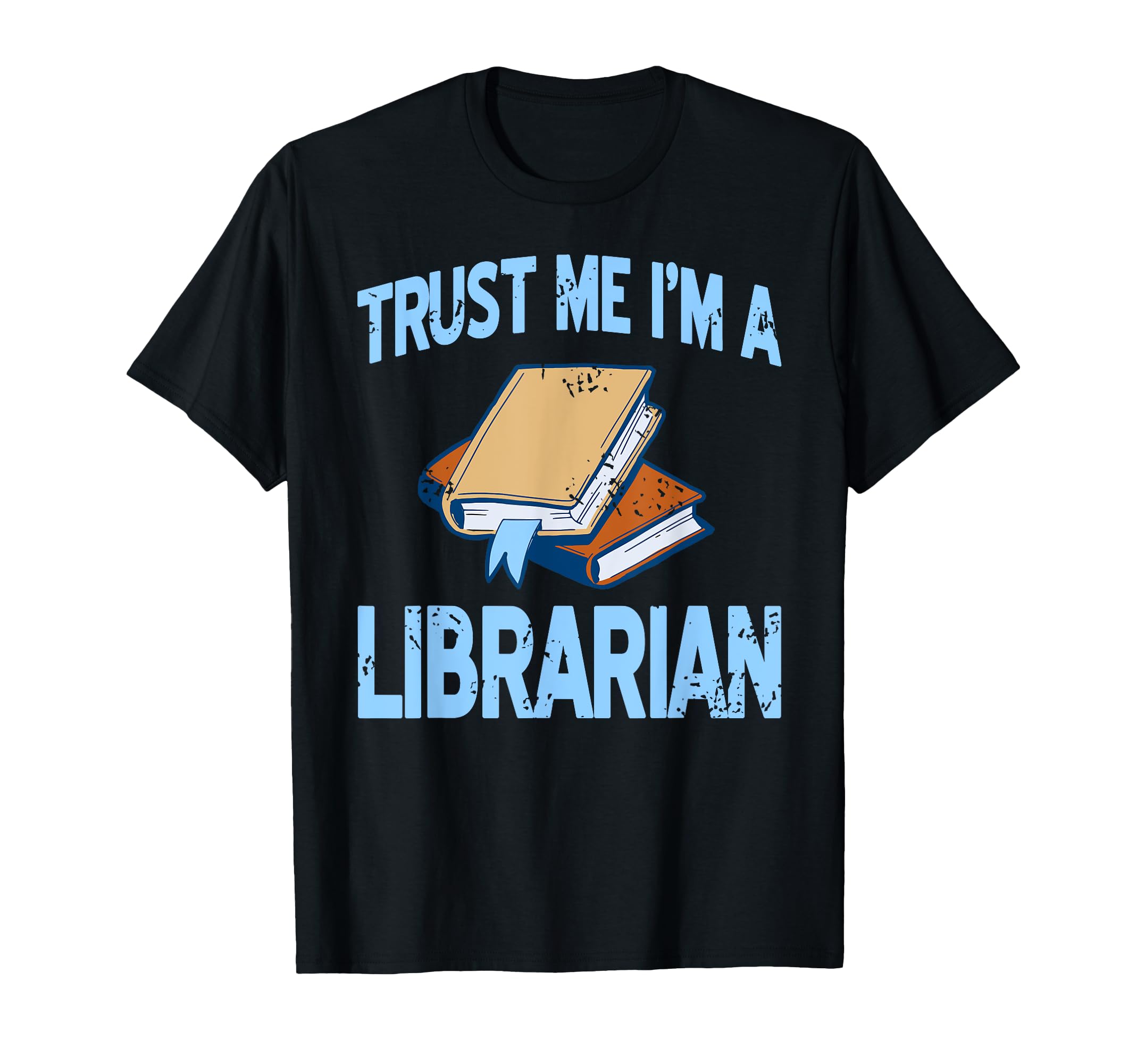 Trust Me Im Librarian Book Stack Book T-Shirt - Unique Graphic Men Women - T-Shirt, Sweatshirt, Hoodie