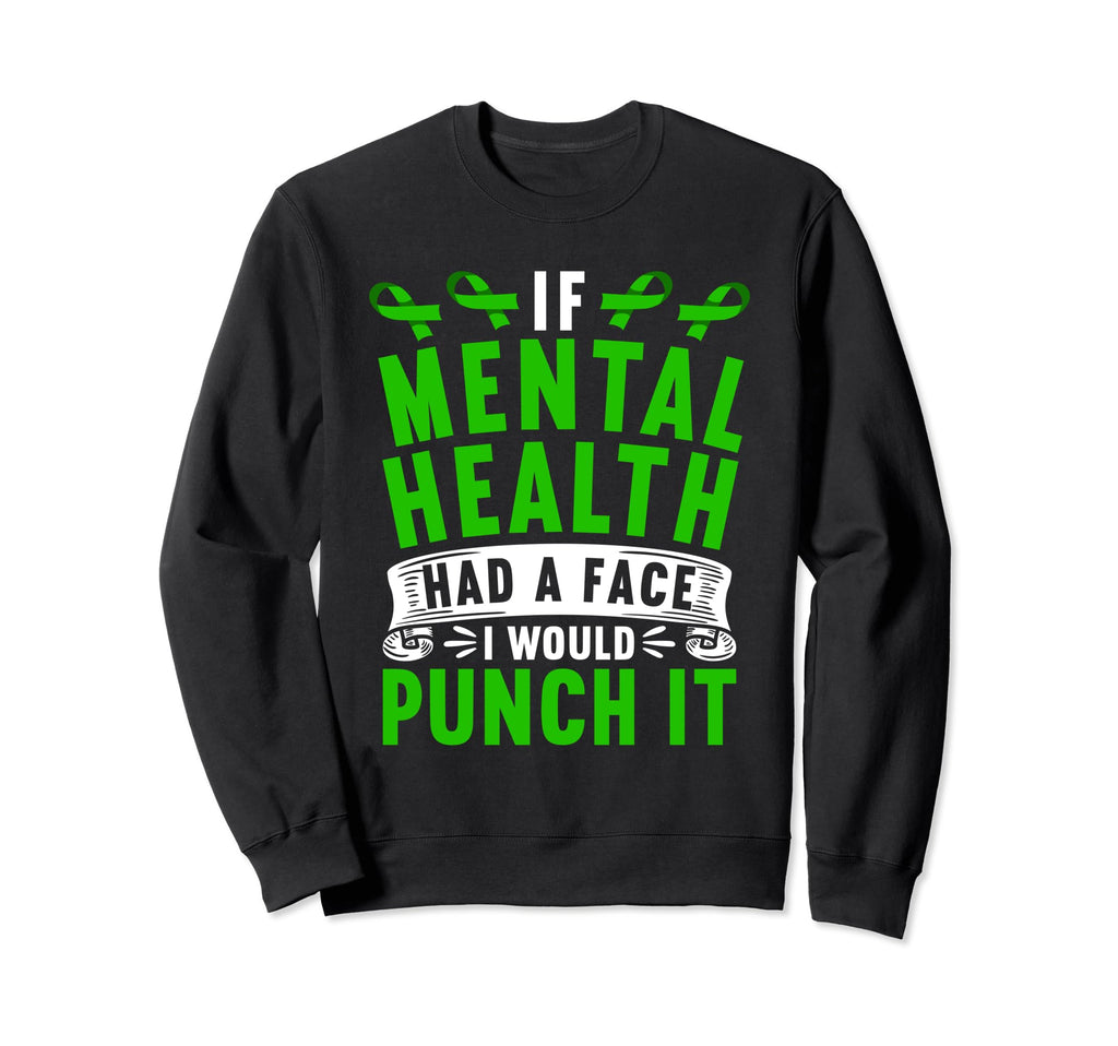 Awareness I If Mental Health Had Sweatshirt - Graphic Print for Adults - T-Shirt, Sweatshirt, Hoodie