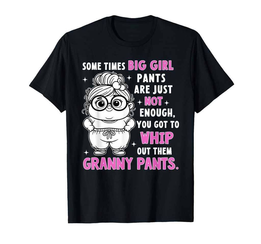 Sometimes Big Pants Are Just Not T-Shirt - Custom Art Print for Adults - T-Shirt, Sweatshirt, Hoodie