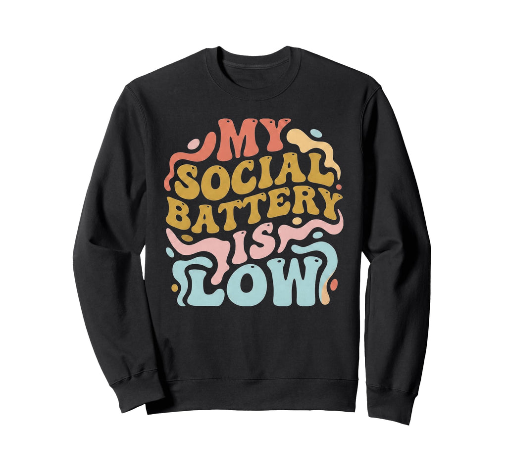 My Social Battery Is Low Funny Sweatshirt - Minimalist Print Unisex - T-Shirt, Sweatshirt, Hoodie
