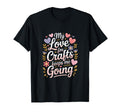 My Love Crafts Keeps Me Going Crafter T-Shirt - Trendy Graphic Unisex - T-Shirt, Sweatshirt, Hoodie