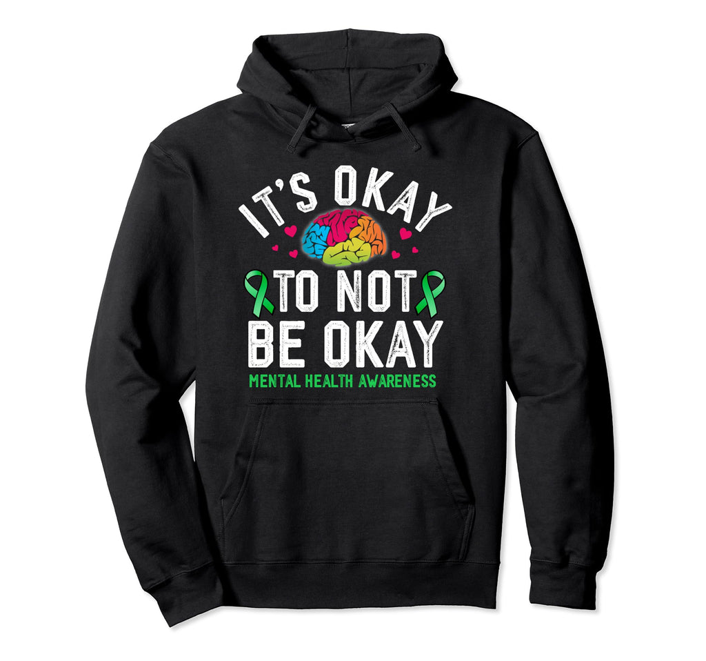 Its Okay To Not Be Okay Mental Health Hoodie - Unique Graphic Unisex - T-Shirt, Sweatshirt, Hoodie