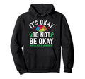 Its Okay To Not Be Okay Mental Health Hoodie - Unique Graphic Unisex - T-Shirt, Sweatshirt, Hoodie