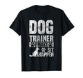 Dog Trainer Commands Obedience I Make T-Shirt - Streetwear Style Men Women - T-Shirt, Sweatshirt, Hoodie