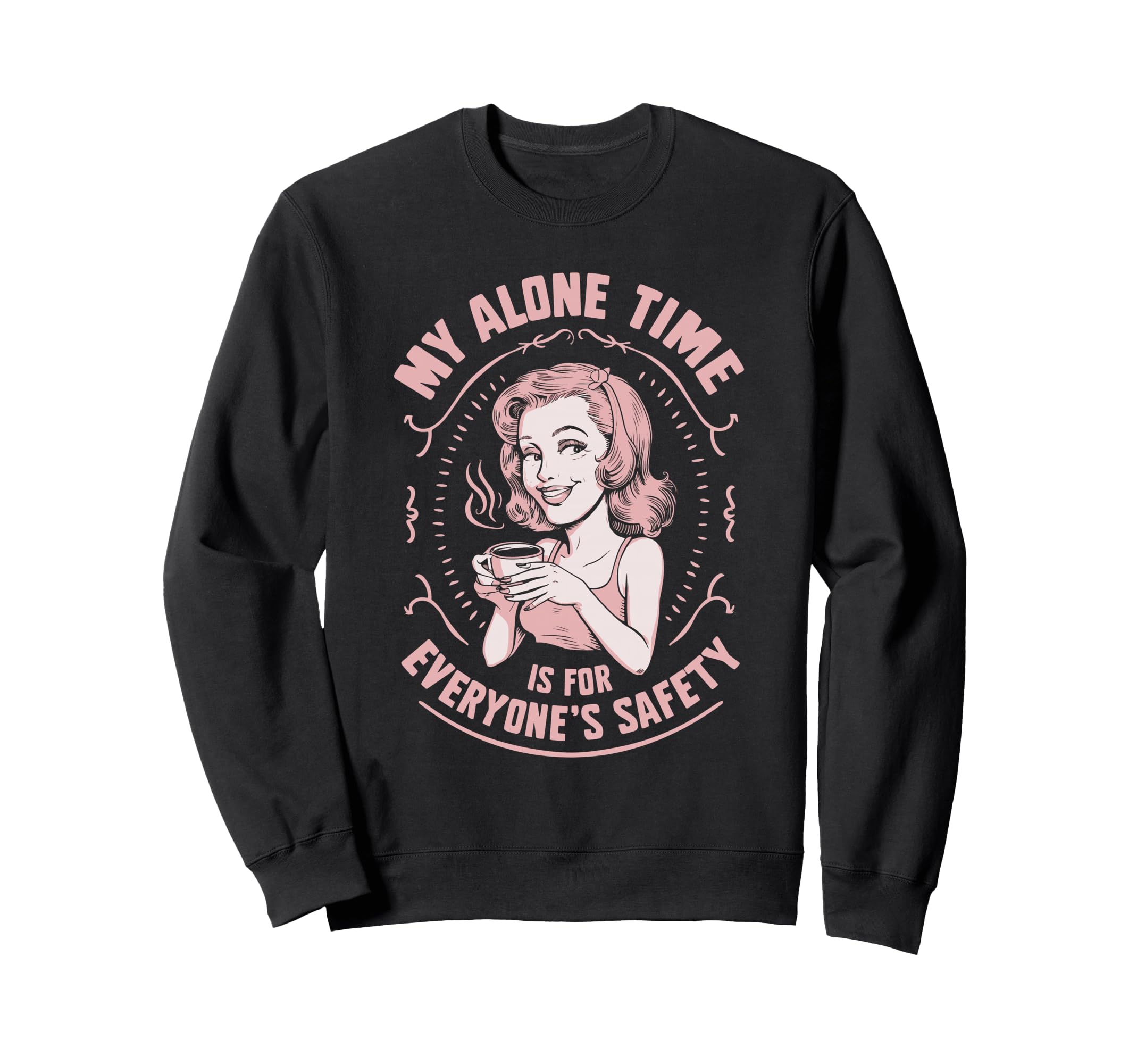 My Alone Time Is Everyones Safety Sweatshirt - Unique Graphic Men Women - T-Shirt, Sweatshirt, Hoodie