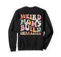 Groovy Weird Moms Build Sweatshirt - Fun Novelty Design for Adults - T-Shirt, Sweatshirt, Hoodie